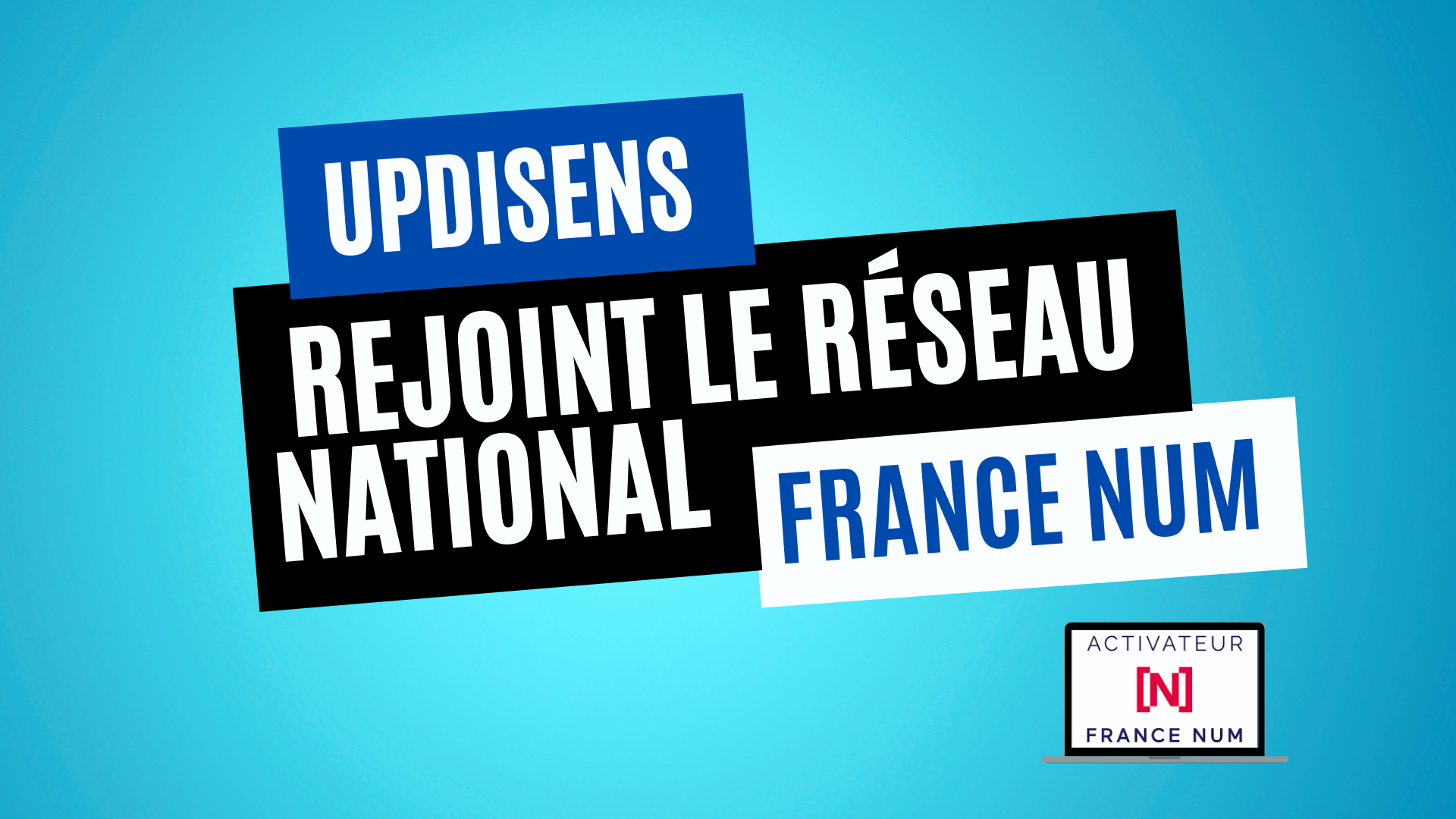 UPDISENS a rejoint France Num : un engagement pour l’inclusion numérique des TPE/PME